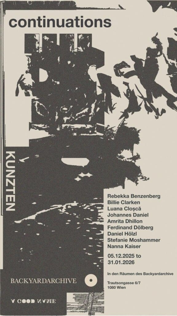 Plakat Kunzten "continuations" im Wiener Backyardarchive Kunst aus Berlin und Wien, mit Ferdinand Dölberg, Daniel Hölzl und Stefanie Moshammer.